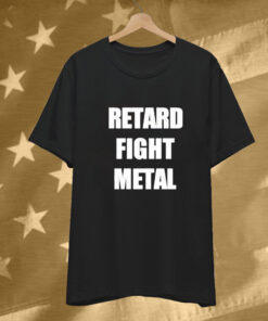 Retard Fight Metal Tee Shirt