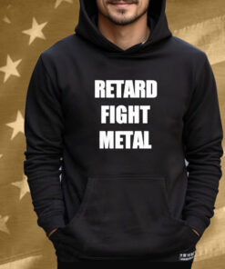 Retard Fight Metal Tee Shirt