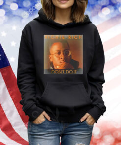 Richie rich don’t do it Shirt