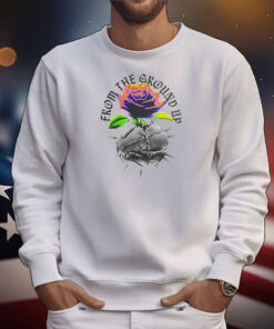 Rise from the ground up T-Shirt