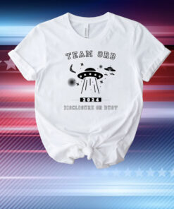 Team orb disclosure or bust T-Shirt