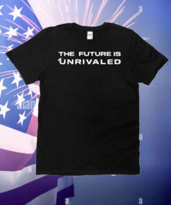 The future is unrivaled T-Shirt