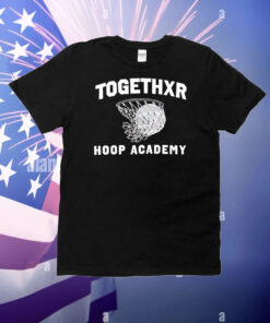 Togethxr hoop academy T-Shirt