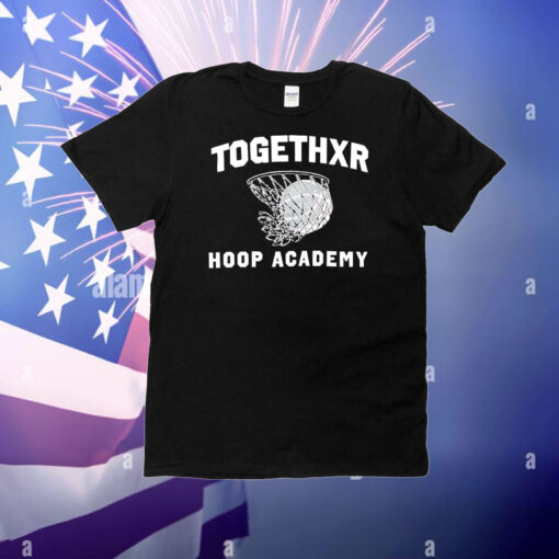 Togethxr hoop academy T-Shirt