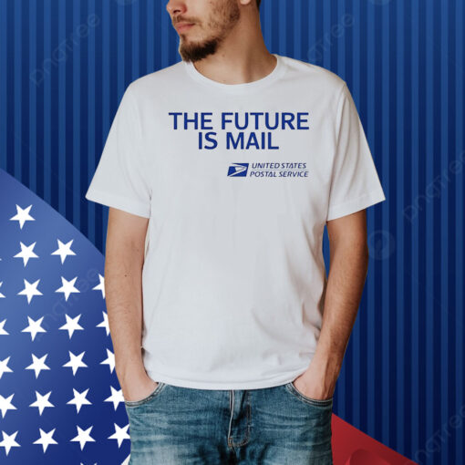 USPS the future is mail Shirt