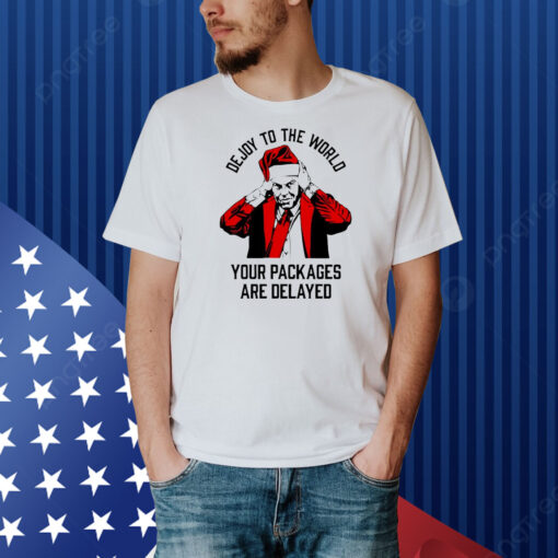 United State Of Indiana dejoy to the world your packages are delayed Shirt