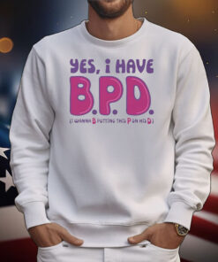 Yes I have B P D T-Shirt
