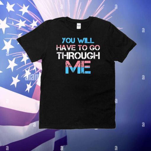 You will have to go through me Pride T-Shirt