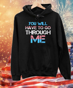 You will have to go through me Pride T-Shirt