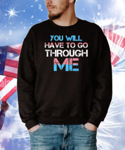 You will have to go through me Pride T-Shirt