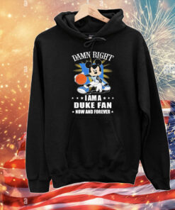 Mickey Mouse Damn Right I Am A Duke Blue Devils Fan Now And Forever T-Shirt