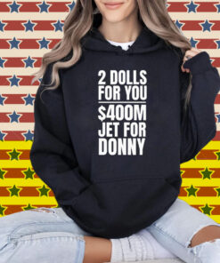 2 Dolls For You $400 Million Jet For Donny Qatar T-Shirt