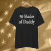 50 Shades Of Daddy T-Shirt