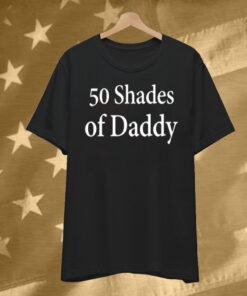 50 Shades Of Daddy T-Shirt