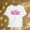 I Love Fat Emo Bitches T-Shirt