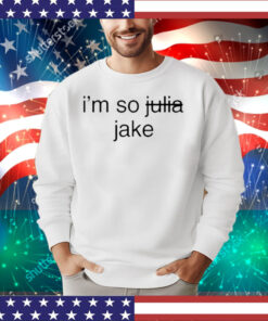 I'm So Julia Jake Shirt