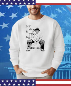 Jujutsu Kaisen My Dick Is Too Big You Don’t Understand T-Shirt