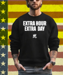 Limted Extra Hour Extra Day T-Shirt