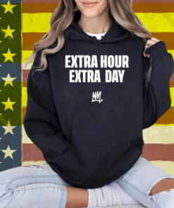 Limted Extra Hour Extra Day T-Shirt