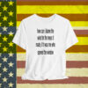 Limted How Can I Blame The Wind For The Mess It Made T-Shirt