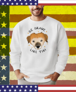 Muddy Pawsrescue X Simon Sits Be Brave Like Tiki T-Shirt