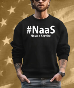 Naas No As A Service T-Shirt