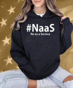 Naas No As A Service T-Shirt