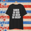 Official Sober So Ber So Beer So Beer T-Shirt