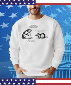 Sister The Capitalist Pigs Have Taken Our Cheese The Time For Revolution Is Nigh Wilfred No Cap That’s The Tea Sis Wilfred And His Sister Rats T-Shirt
