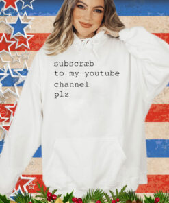 Subscribe To My Youtube Channel Plz T-Shirt
