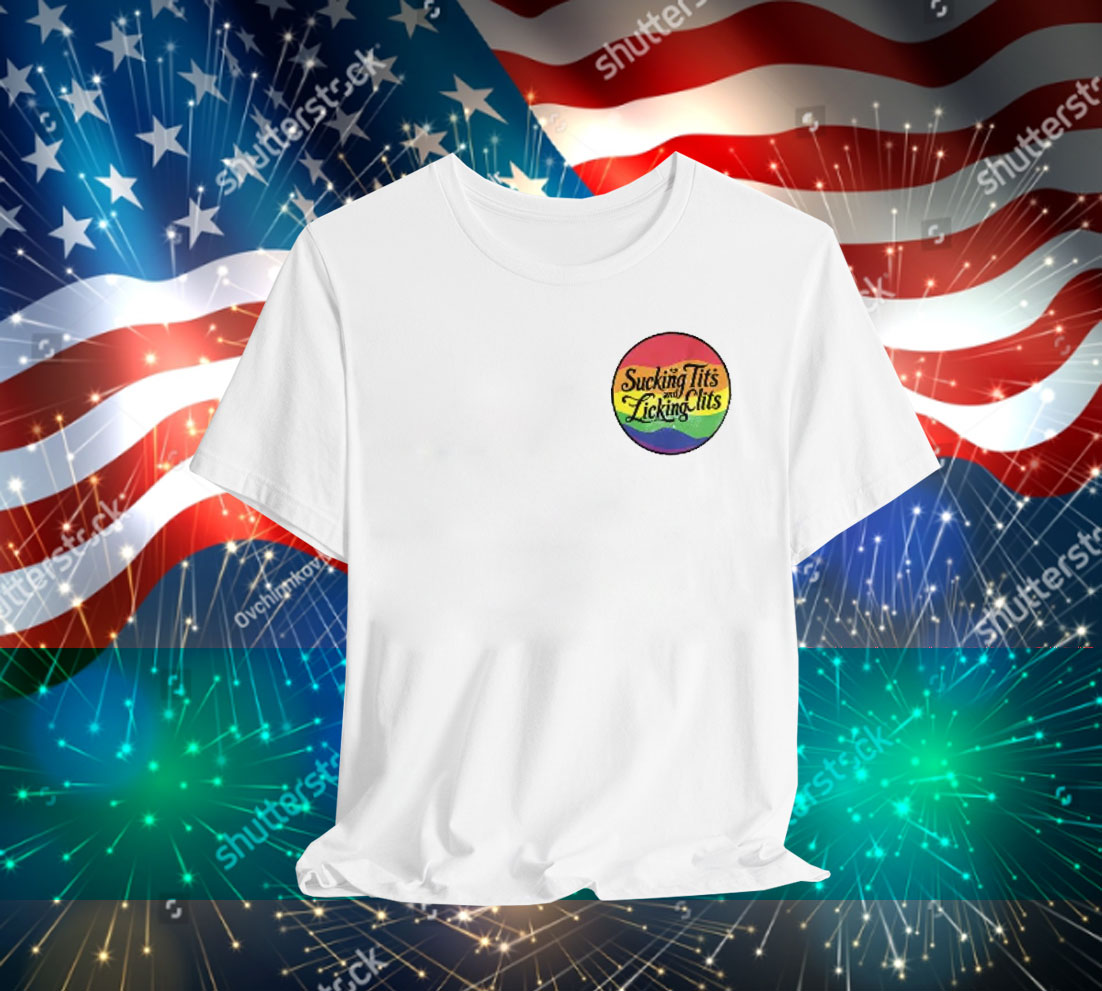 Sucking Tits and Licking Clits LGBT T-Shirt