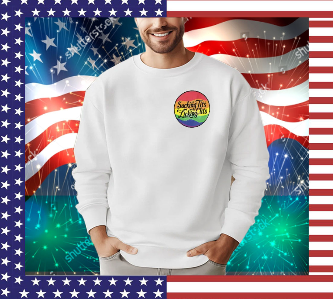 Sucking Tits and Licking Clits LGBT T-Shirt