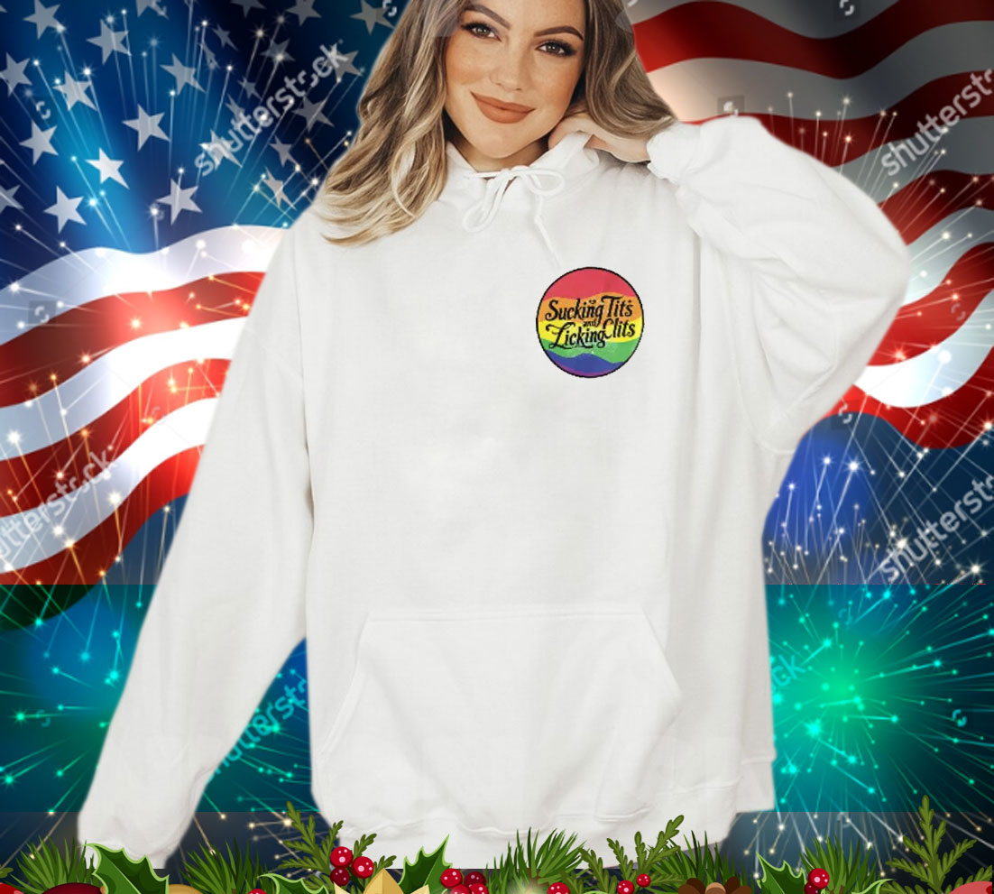 Sucking Tits and Licking Clits LGBT T-Shirt