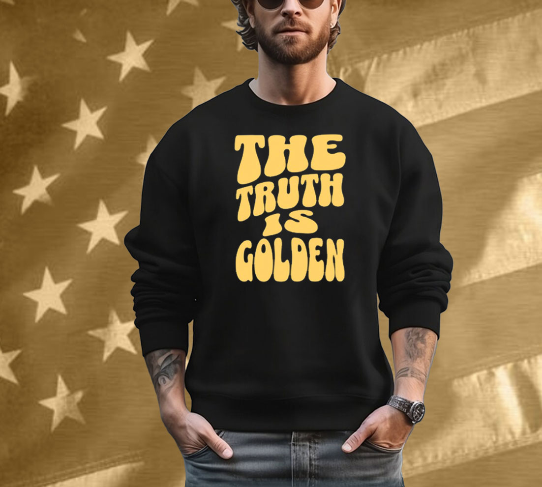 The Truth Is Golden T-Shirt