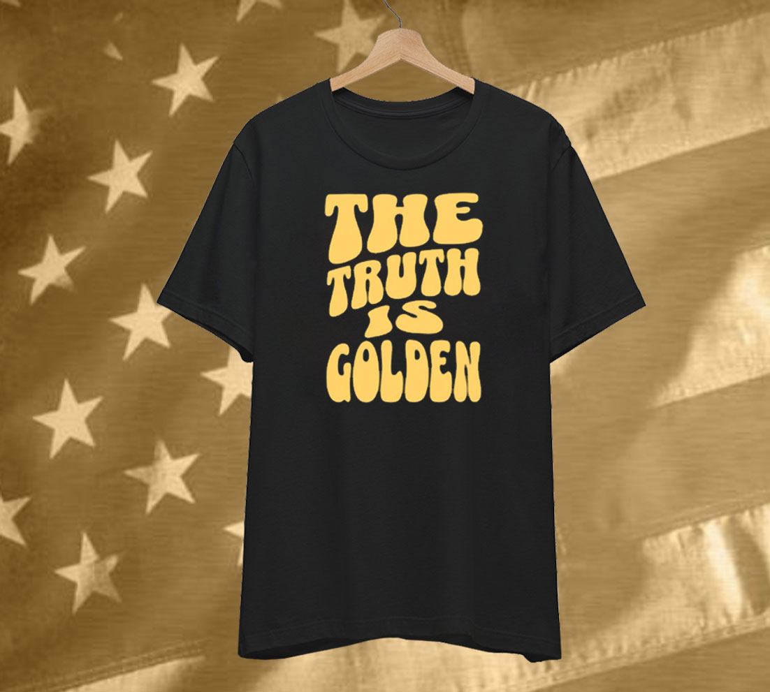 The Truth Is Golden T-Shirt