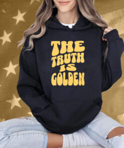 The Truth Is Golden T-Shirt