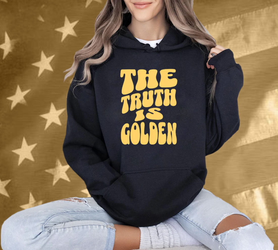 The Truth Is Golden T-Shirt