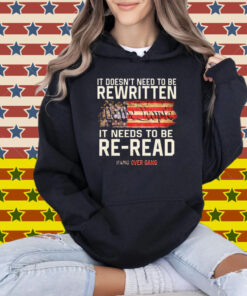 Tom Macdonald It Doesn’t Need To Be Rewritten It Needs To Be Re-Read We The People Hang Over Gang American Flag T-Shirt