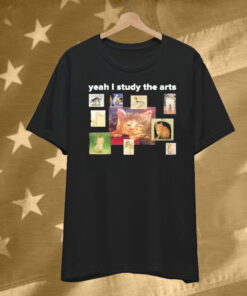 Yeah I Study Arts T-Shirt