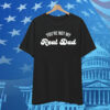 You're Not My Real Dad T-Shirt