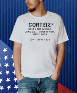 Corteiz Rules The World Lundun Ingerland Since 2018 Shirt
