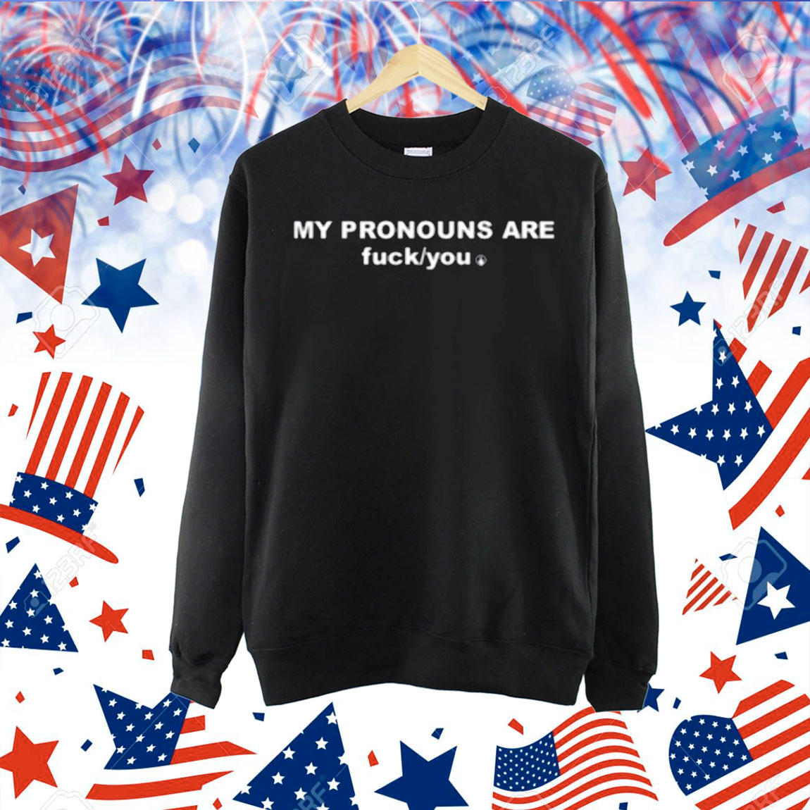 My Pronouns Are Fuck You Shirt
