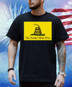 The Snake Must Hiss Shirt
