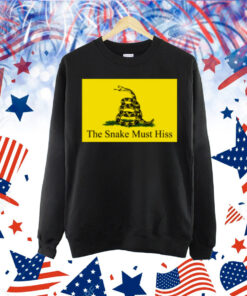 The Snake Must Hiss Shirt