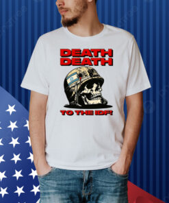 Death Death To The Idf Shirt
