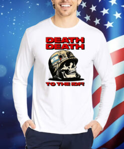 Death Death To The Idf Shirt