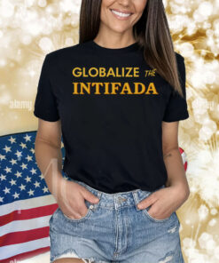 Globalize The Intifada Shirt