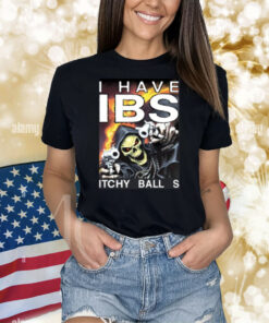 I Have Ibs Itchy Ball S Shirt