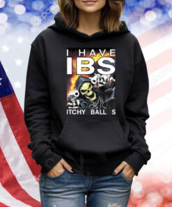 I Have Ibs Itchy Ball S Shirt