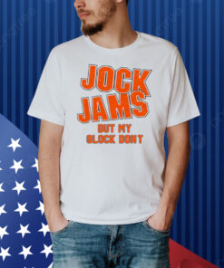Jock Jams But My Glock Don't Shirt